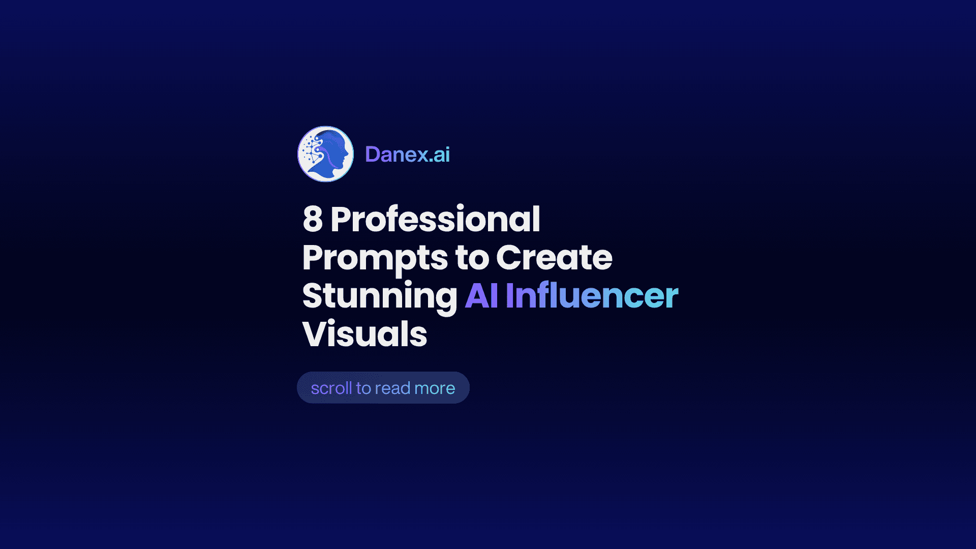 8 Professional Prompts to Create Stunning AI Influencer Visuals - Danex.ai